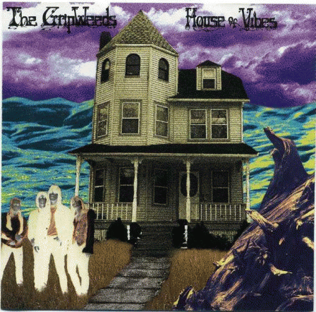 The Grip Weeds : House Of Vibes